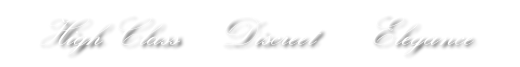 High Class     Discreet       Elegance